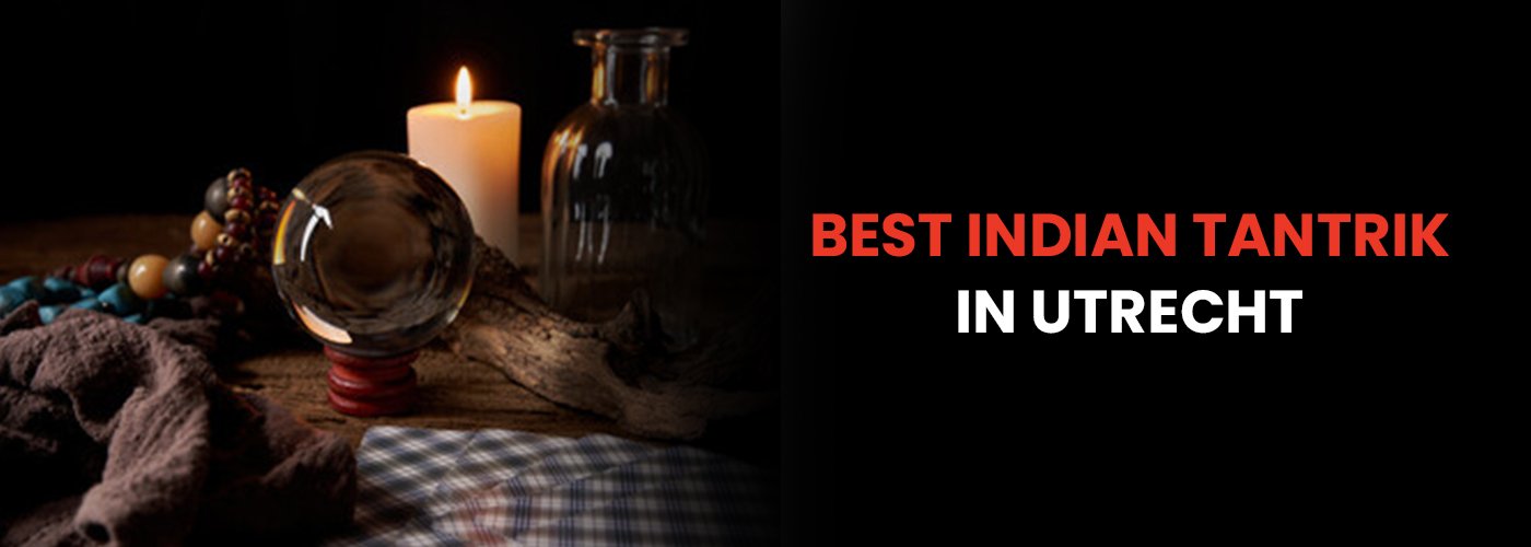 Best Indian Tantrik in Utrecht
