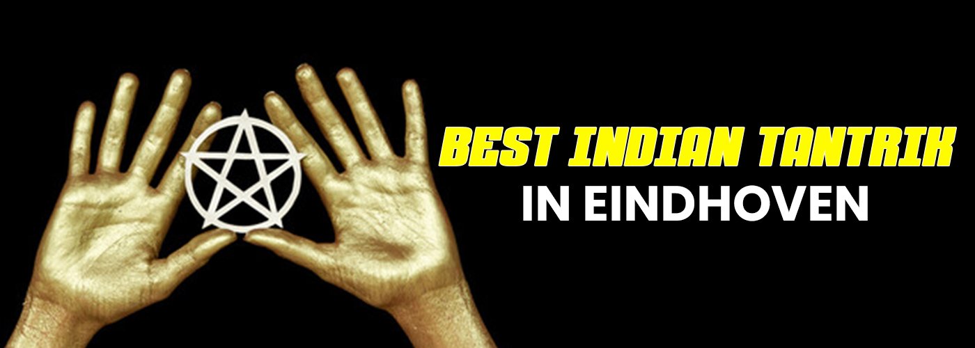 Best Indian Tantrik in Eindhoven