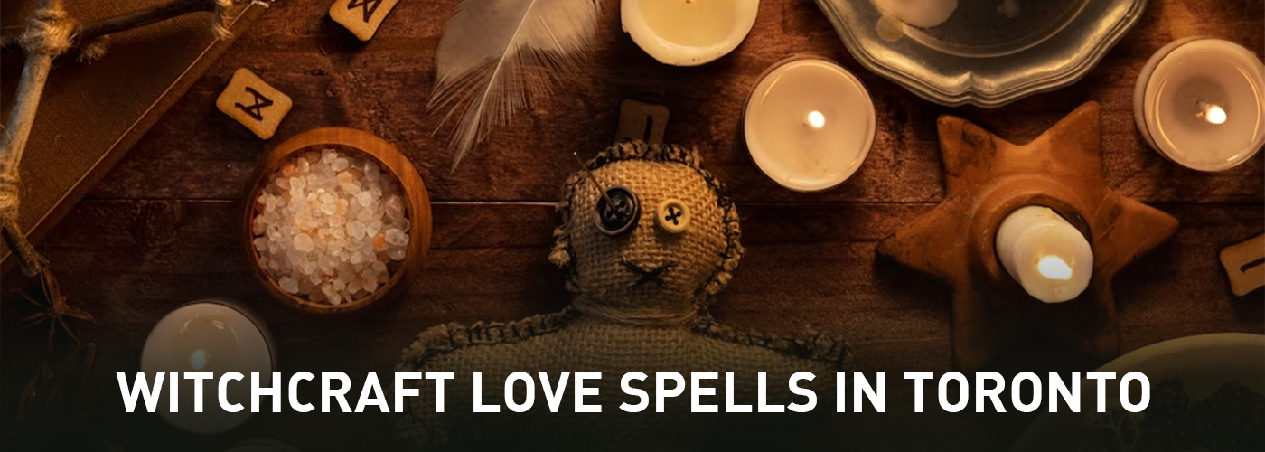 Witchcraft Love Spells in Toronto